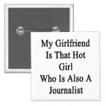My Girlfriend Is That Hot Girl Who Is Also A Journ Button