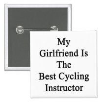 My Girlfriend Is The Best Cycling Instructor Pinback Button