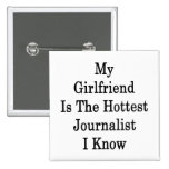 My Girlfriend Is The Hottest Journalist I Know Button