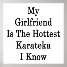 My Girlfriend Is The Hottest Karateka I Know Print