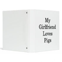 My Girlfriend Loves Pigs Vinyl Binder