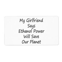My Girlfriend Says Ethanol Power Will Save Our Pla Personalized Shipping Label
