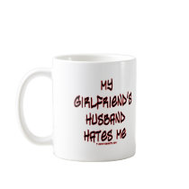 My girlfriend's husband hates me mugs