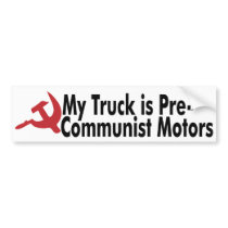 My GM Truck is Pre-Communist Motors bumper stickers