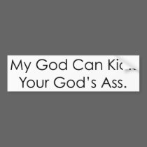 My God Can Kick Your God bumper stickers