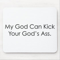 My God Can Kick Your God mousepads