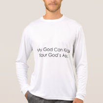 My God Can Kick Your God t-shirts
