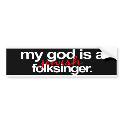 My God is a jewish folksinger Bumper Sticker by x0catherine