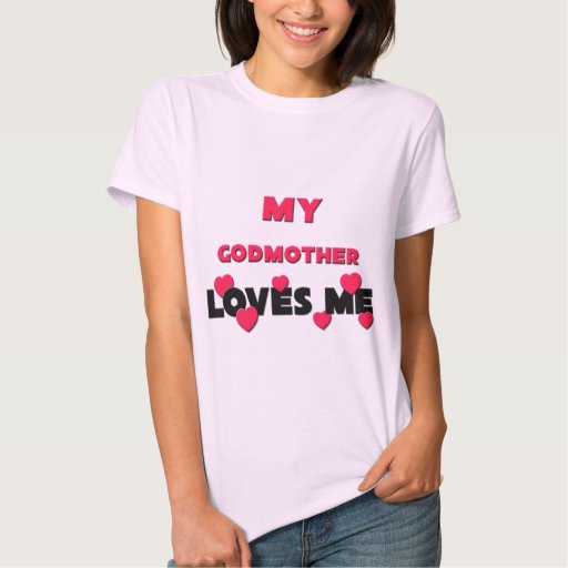 my godmother loves me shirt