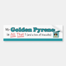 My Golden Pyrenees is All That! Bumper Sticker