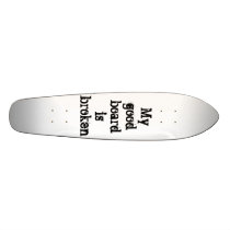 My good board is broken skate board deck