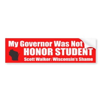 My Governor Was Not an Honor Student bumpersticker
