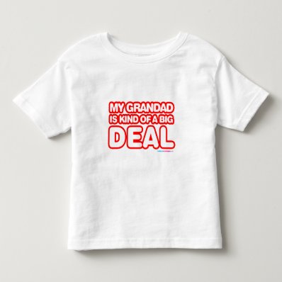 My Grandad Is Kind Of A Big Deal T-shirts