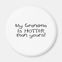 My Grandma Is Hotter Fridge Magnet