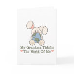 My Grandma Thinks The World Of Me Greeting Card