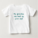 My grandmacan beat upyour dad! t-shirts
