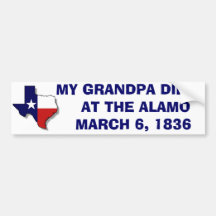 MY GRANDPA  DIED AT THE ALAMO - 1836 BUMPER STICKERS