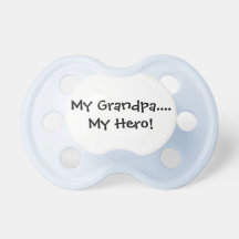 My Grandpa My Hero Baby Pacifiers