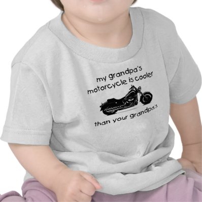 My grandpa's motorcycle is cooler t shirt