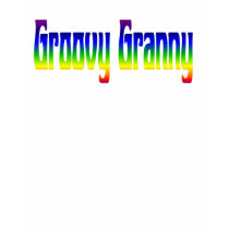 My Granny is Groovy! t-shirts