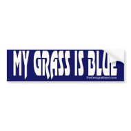 My Grass Is Blue #7 bumpersticker