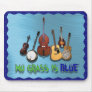 MY GRASS IS BLUE-MOUSEPAD