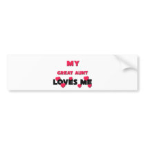 My Great Aunt Loves Me Bumper Stickers