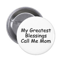My Greatest Blessings Call Me Mom Pinback Button