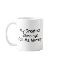 My Greatest Blessings Call Me Mommy Coffee Mugs