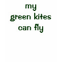 my green kites can fly t-shirts by kitestudio my green kites can fly t-shirts