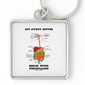 My Gutsy Moves Begin With Peristalsis (Digestive) keychain