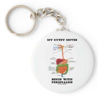 My Gutsy Moves Begin With Peristalsis (Digestive) keychain