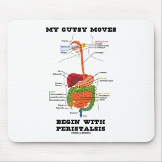 My Gutsy Moves Begin With Peristalsis (Digestive) mousepad