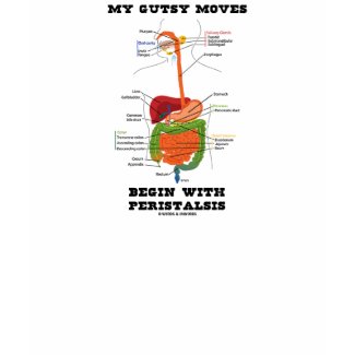 My Gutsy Moves Begin With Peristalsis (Digestive) shirt