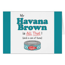 My Havana Brown is All That! Funny Kitty Greeting Card