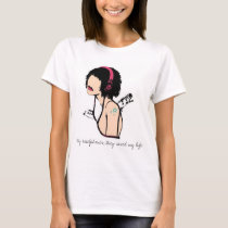 My headphones, they saved my life t-shirts