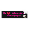 My hear belongs to a soccer player bumper stickers