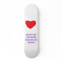 MY HEART AND SOUL BELONG TO JESUS! skateboards by idahoskyewriter MY HEART AND SOUL BELONG TO JESUS! skateboards