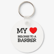 My Heart Belongs To A BARBER keychains