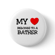 My Heart Belongs To A BATHER buttons by professions My Heart Belongs To A BATHER buttons