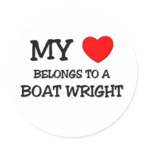 My Heart Belongs To A BOAT WRIGHT stickers by professions My Heart Belongs To A BOAT WRIGHT stickers