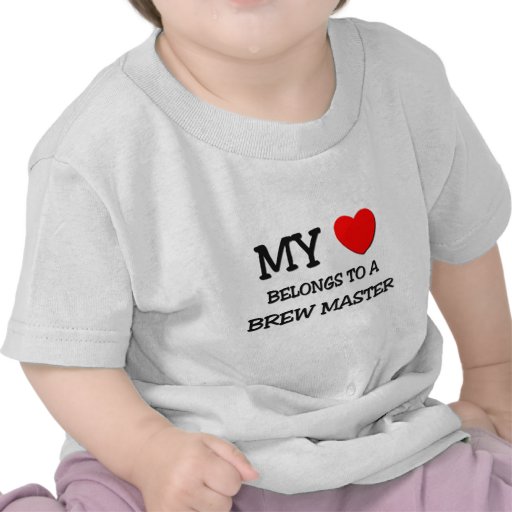 My Heart Belongs To A BREW MASTER Tees