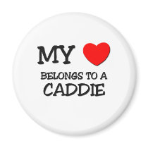 My Heart Belongs To A CADDIE magnets