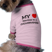 My Heart Belongs To A CALLIGRAPHER pet clothing by professions My Heart Belongs To A CALLIGRAPHER pet clothing