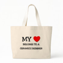 My Heart Belongs To A CERAMICS DESIGNER bags by professions My Heart Belongs To A CERAMICS DESIGNER bags