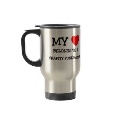 My Heart Belongs To A CHARITY FUNDRAISER Coffee Mug by professions