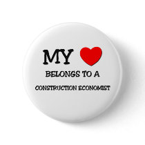 My Heart Belongs To A CONSTRUCTION ECONOMIST buttons
