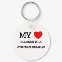 My Heart Belongs To A CORPORATE LIBRARIAN keychains