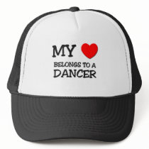 My Heart Belongs To A DANCER Trucker Hats