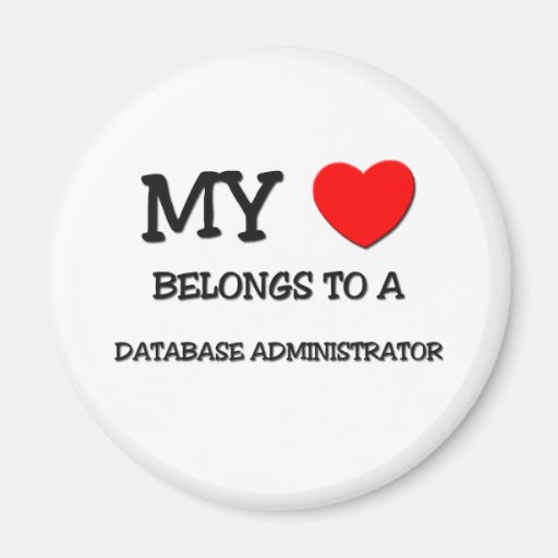 My Heart Belongs To A DATABASE ADMINISTRATOR Magnet